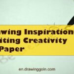 Drawing Inspiration: Igniting Creativity on Paper